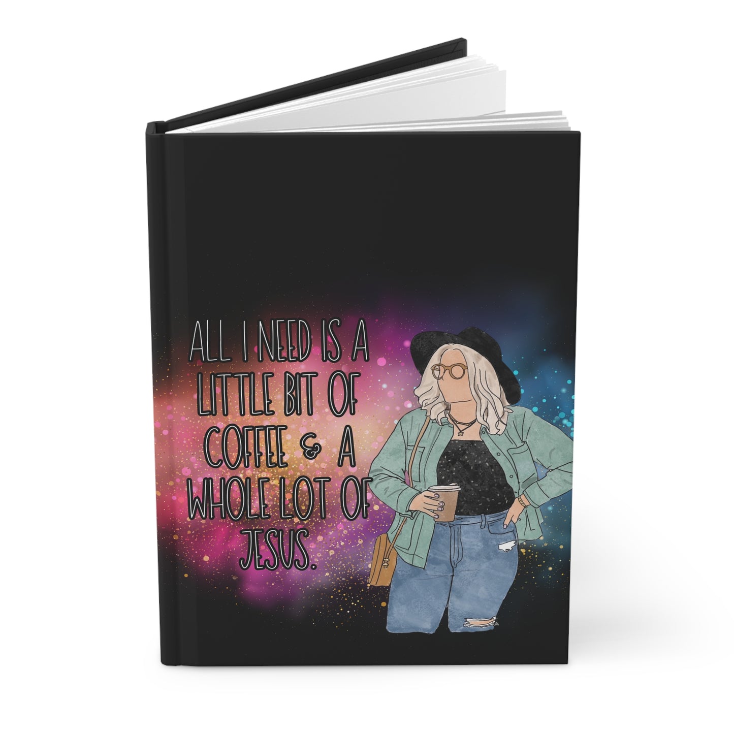 "All I Need Is a Little Bit of Coffee and a Whole Lot of Jesus" – Hardcover Inspirational Journal for Women