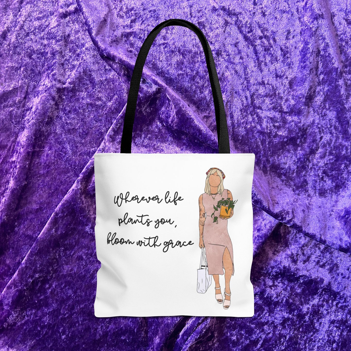 "Wherever life plants you, bloom with grace." – Inspirational Tote Bag
