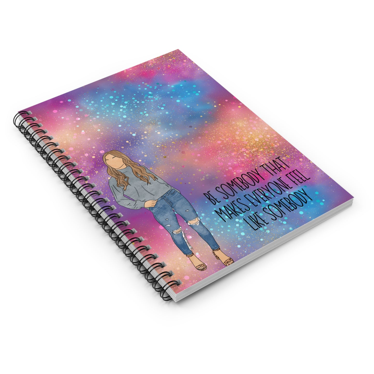 Empowering Spiral Notebook – "Be Somebody That Makes Everyone Feel Like Somebody"