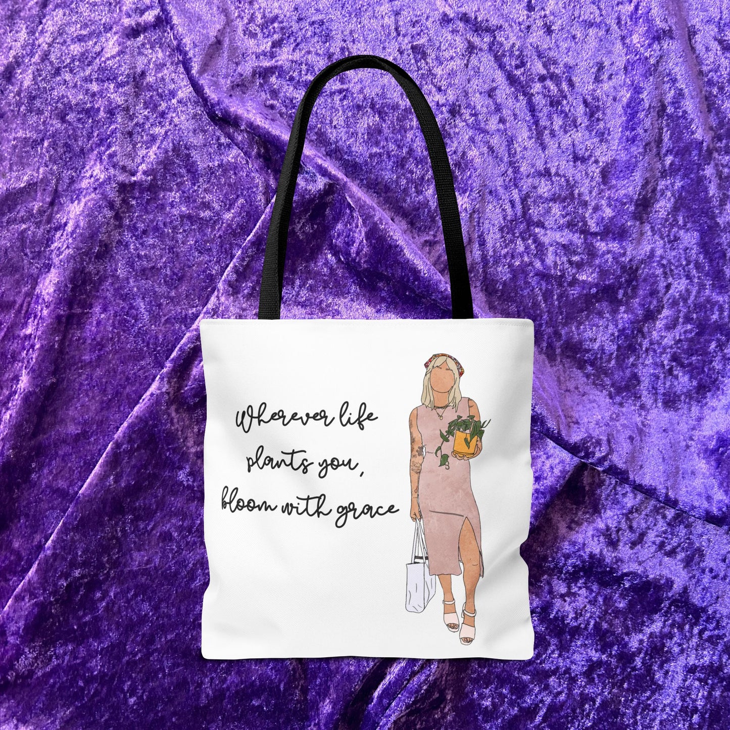 "Wherever life plants you, bloom with grace." – Inspirational Tote Bag