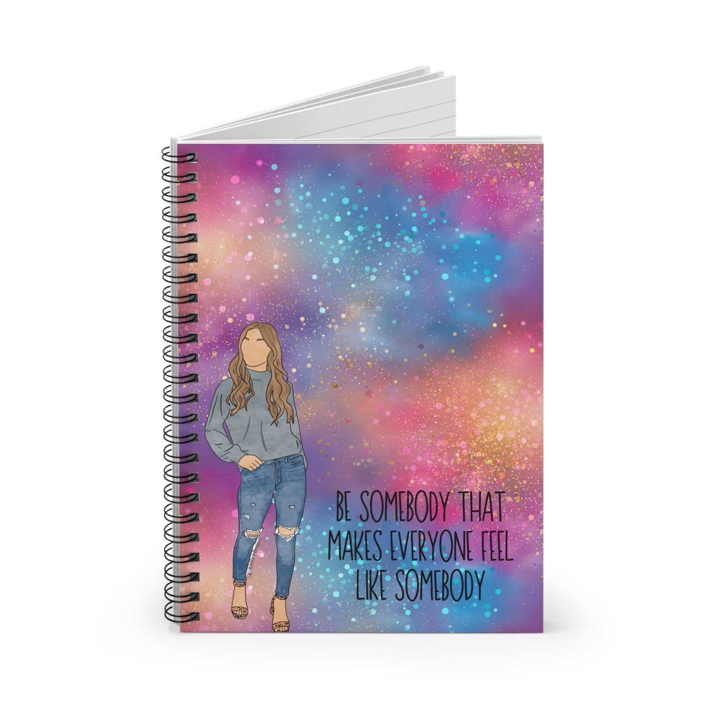 Empowering Spiral Notebook – "Be Somebody That Makes Everyone Feel Like Somebody"