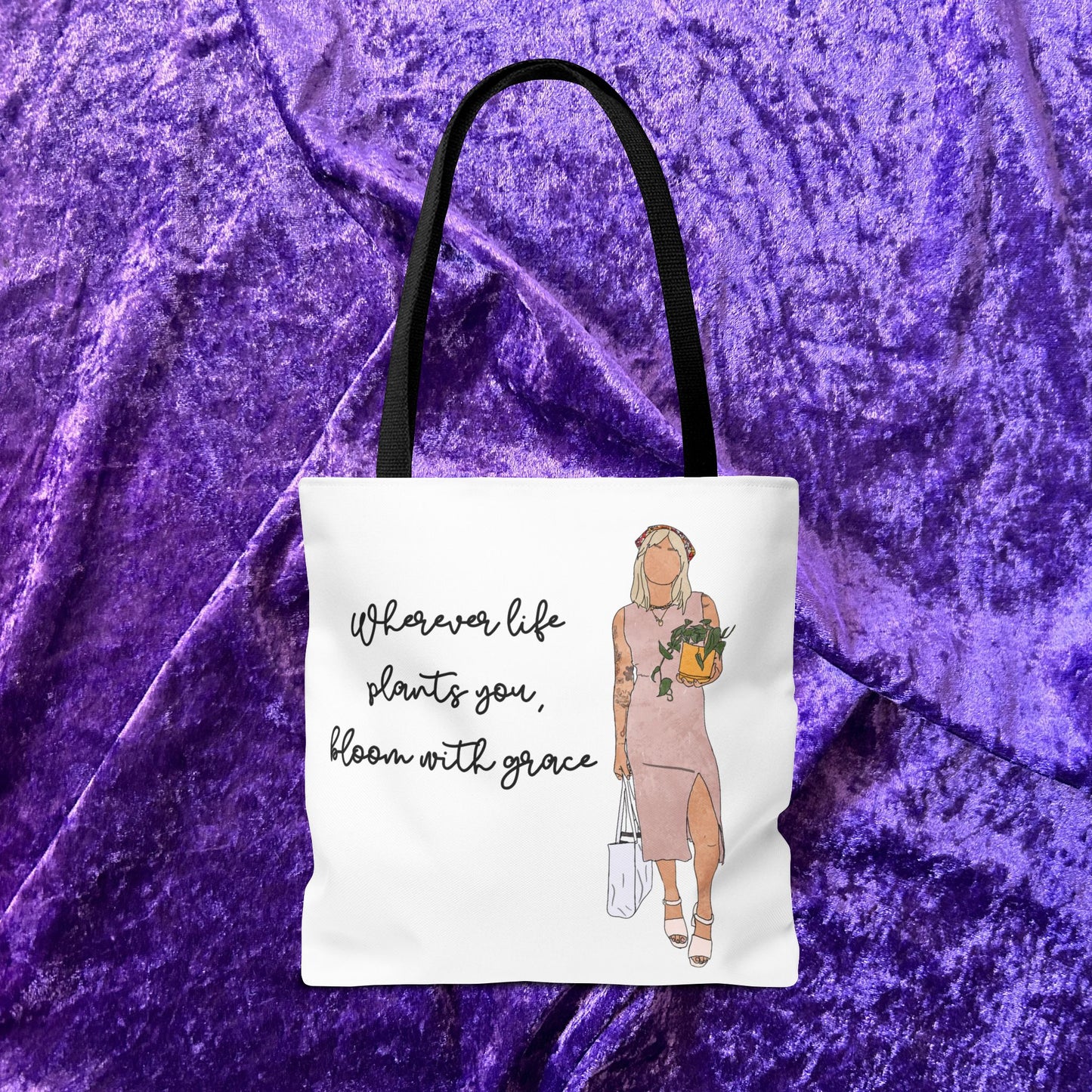 "Wherever life plants you, bloom with grace." – Inspirational Tote Bag