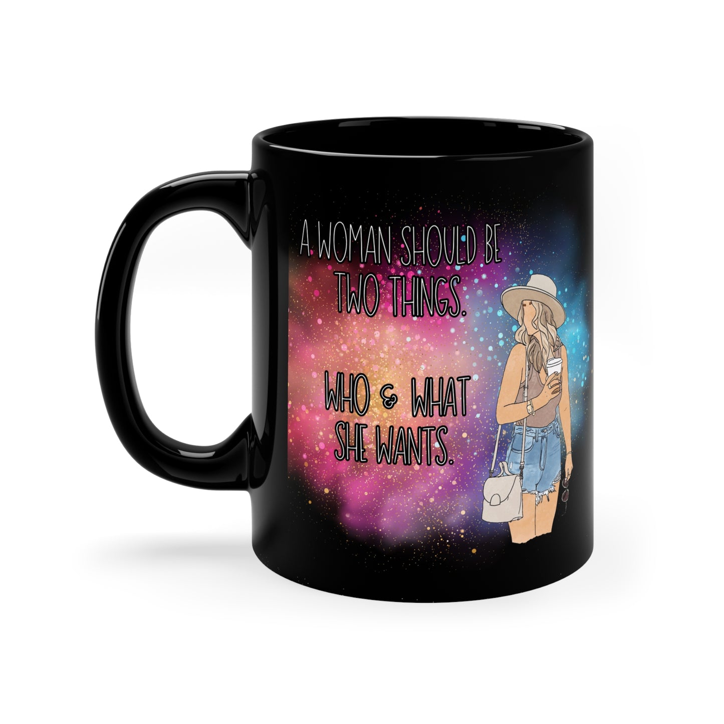 "A Woman Should Be Two Things: Who & What She Wants" – Black Coffee Mug