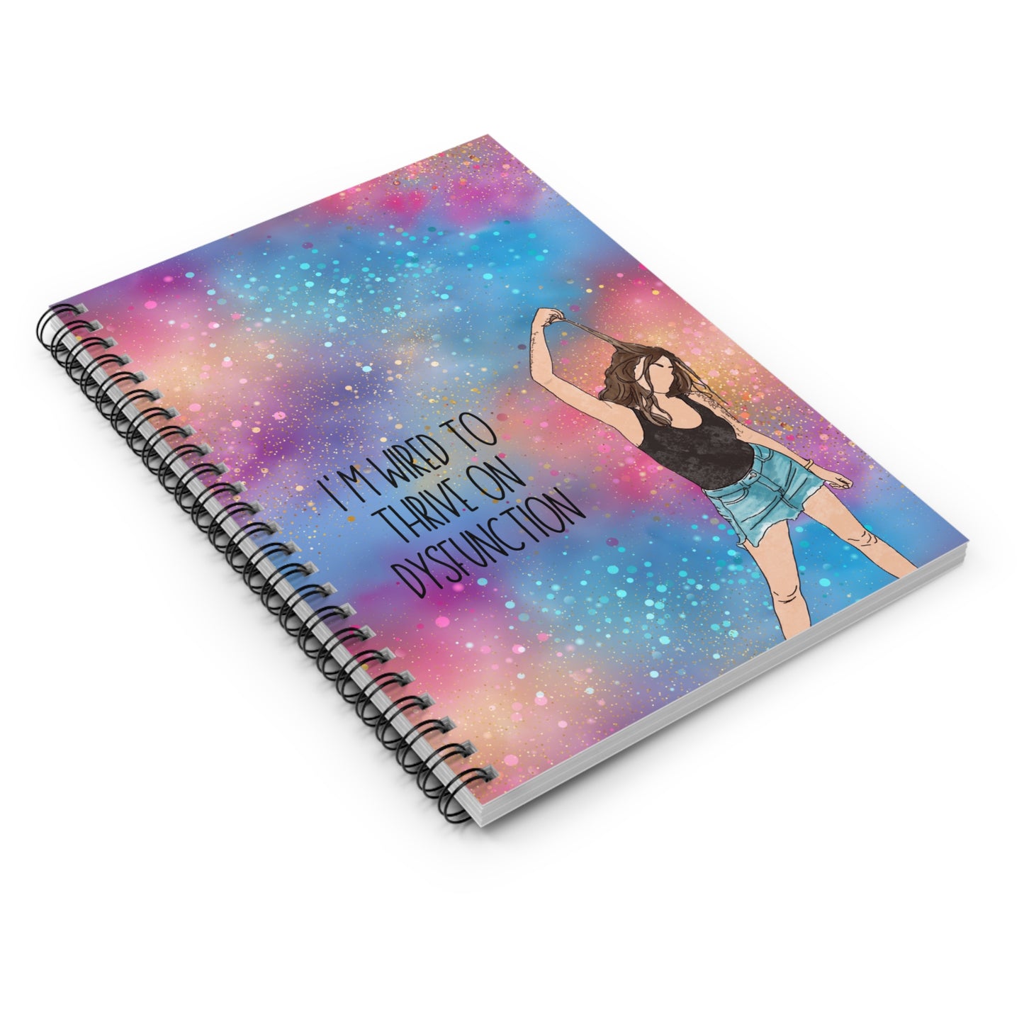 Empowering Spiral Notebook – "I'm Wired to Thrive on Dysfunction"