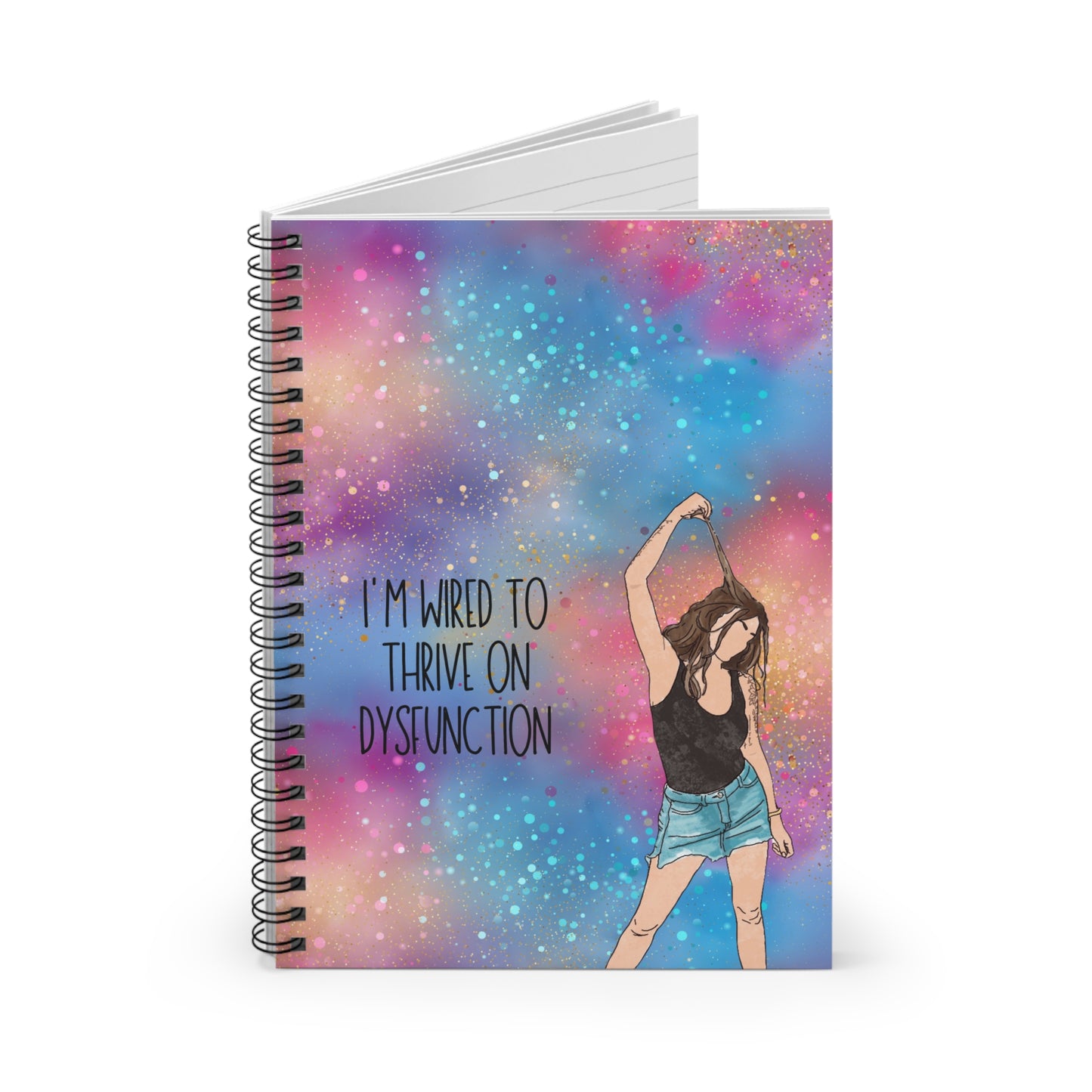 Empowering Spiral Notebook – "I'm Wired to Thrive on Dysfunction"