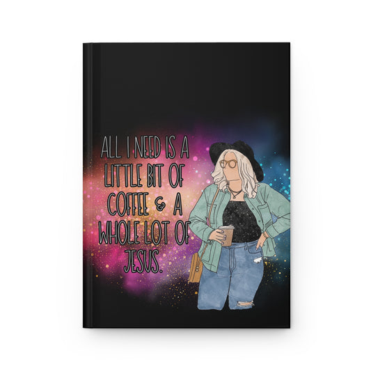 "All I Need Is a Little Bit of Coffee and a Whole Lot of Jesus" – Hardcover Inspirational Journal for Women