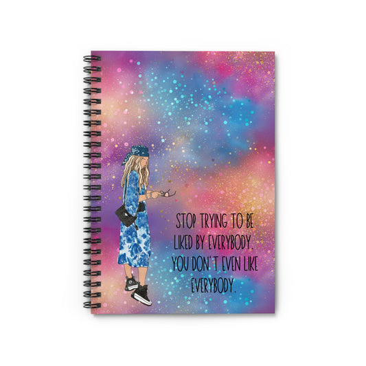 Empowering Spiral Notebook – "Stop Trying to Be Liked by Everybody. You Don’t Even Like Everybody"
