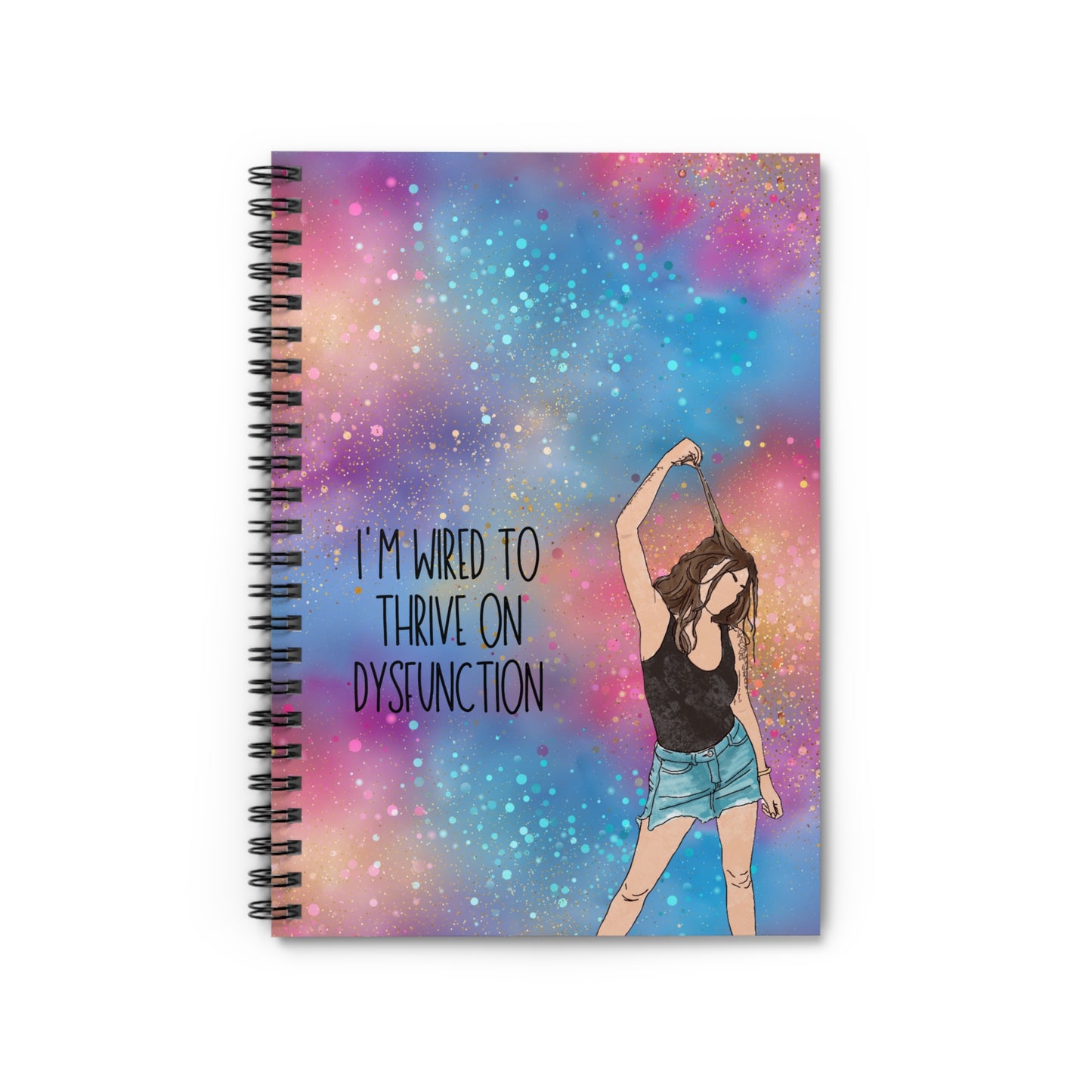Empowering Spiral Notebook – "I'm Wired to Thrive on Dysfunction"